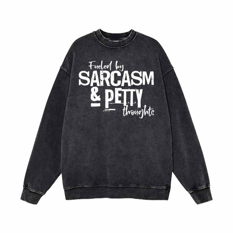 Fueled By Sarcasm And Petty Thoughts Sweatshirt 01 | Gthic.com