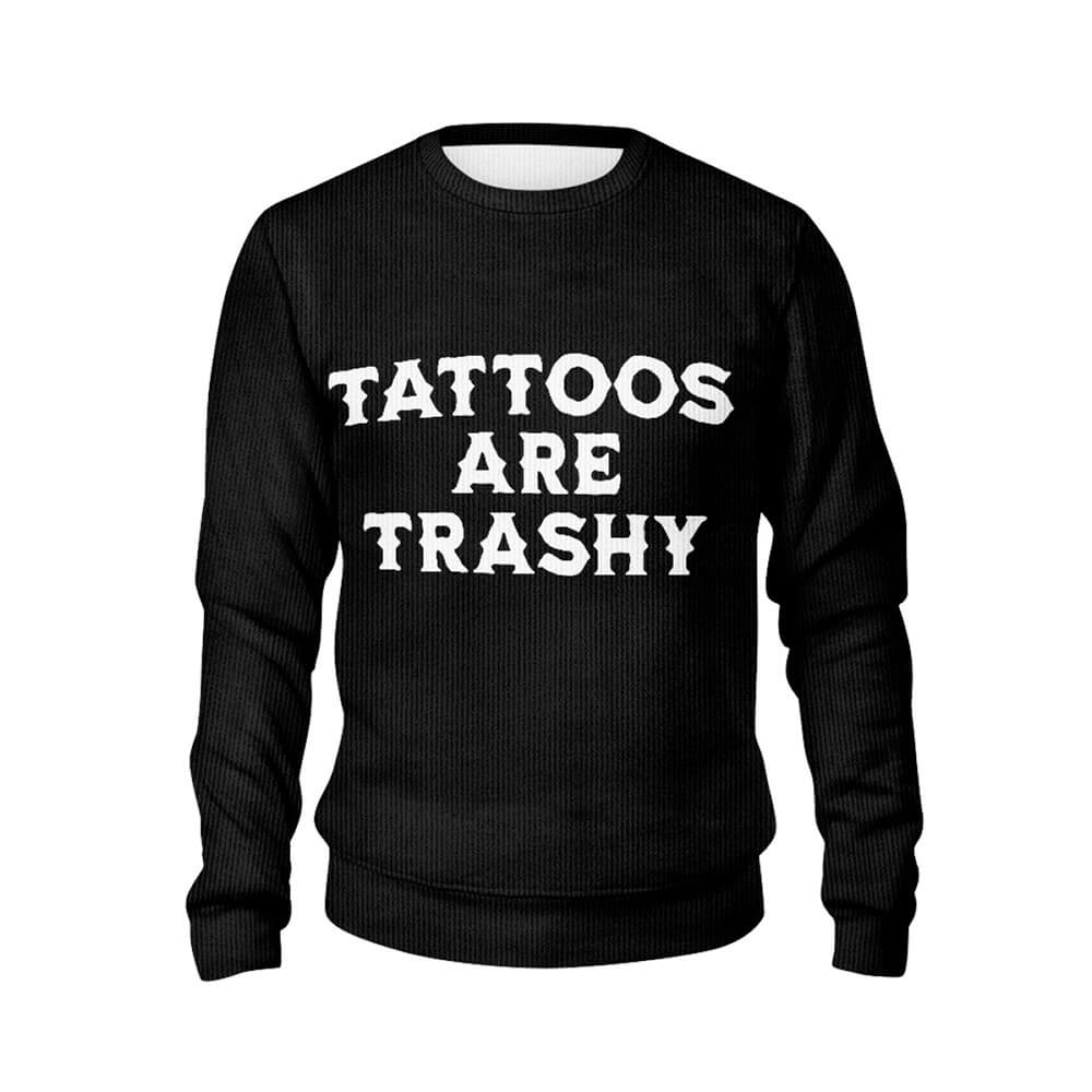 Funny Tattoos Are Trashy Sweater | Gthic.com