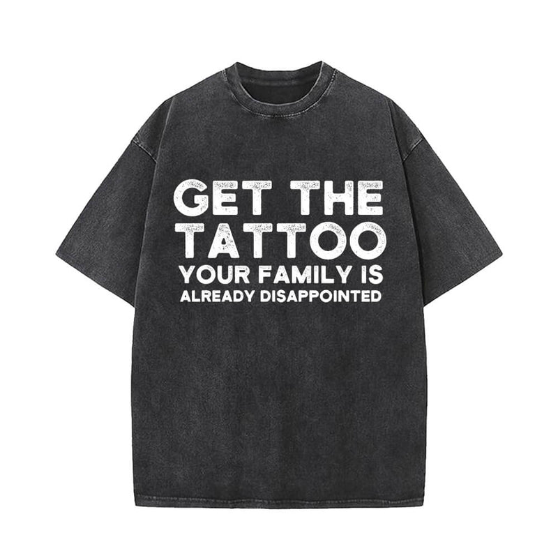 Get The Tattoo Your Family is Already Disappointed Short Sleeve T-shirt | Gthic.com
