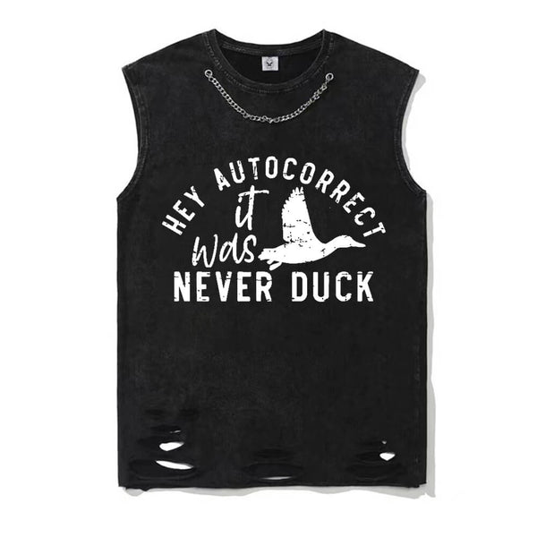 Hey Autocorrect It Was Never Duck T-shirt Vest Top | Gthic.com
