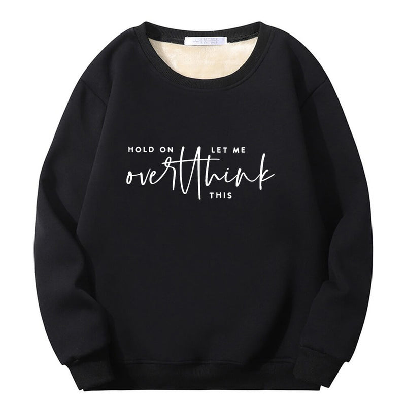 Hold On Let Me Overthink Crew Collar Sweatshirt 01 | Gthic.com