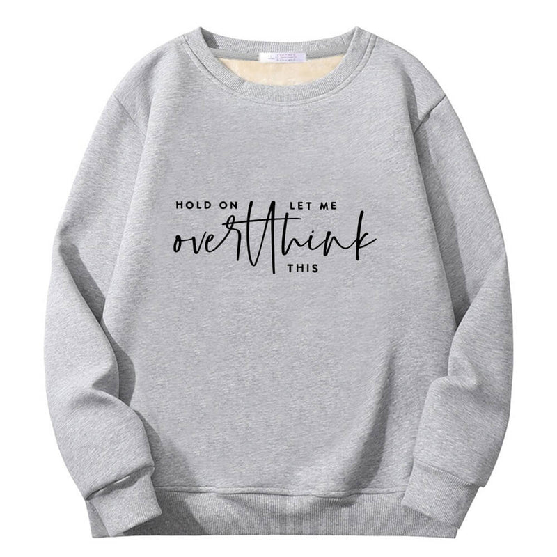 Hold On Let Me Overthink Crew Collar Sweatshirt 03 | Gthic.com