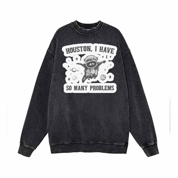 Houston I Have So Many Problems Vintage Washed Sweatshirt