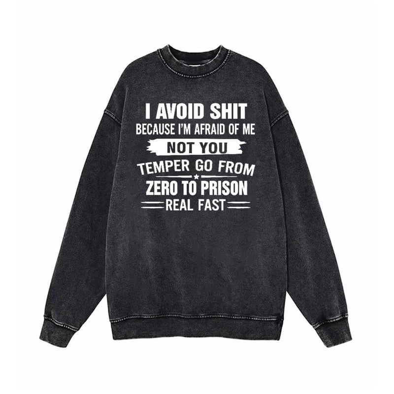 I Avoid Shit Because I’m Afraid Of Me Sweatshirt 01 | Gthic.com