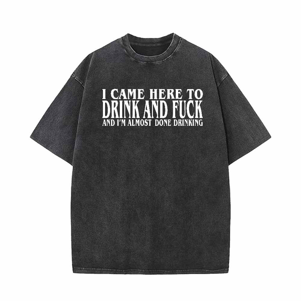 I Came Here To Drink And Fuck Short Sleeve T-shirt Vest | Gthic.com