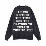 I Have Neither The Time Vintage Washed Hoodie Sweatshirt