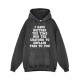 I Have Neither The Time Vintage Washed Hoodie Sweatshirt