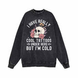 I Have Really Cool Tattoos Skull Vintage Washed Sweatshirt 01 | Gthic.com