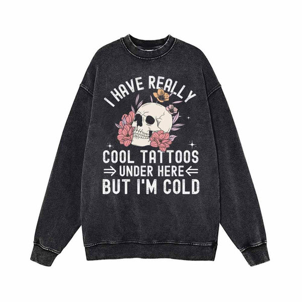 I Have Really Cool Tattoos Skull Vintage Washed Sweatshirt 01 | Gthic.com