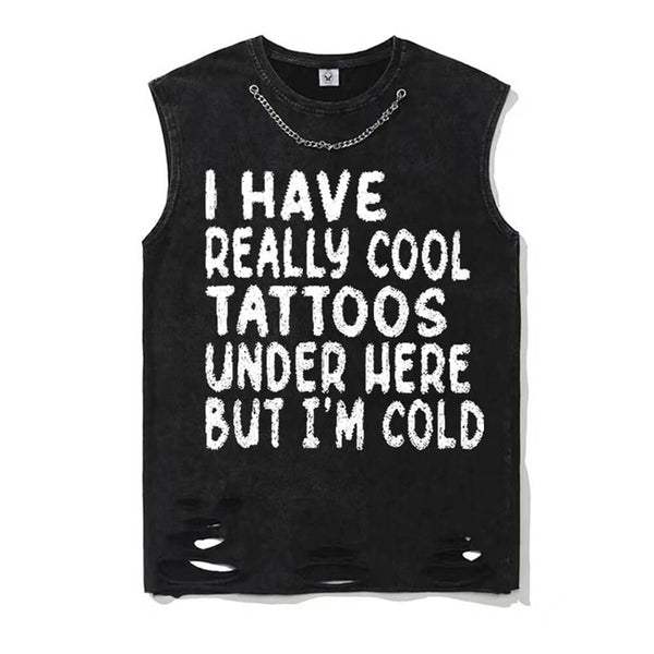 I Have Really Cool Tattoos Under Here But I’m Cold Vest Top | Gthic.com