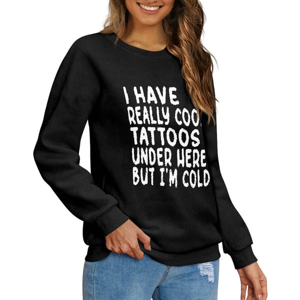 I Have Really Cool Tattoos Under Here Sweater | Gthic.com