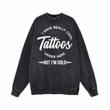 I Have Really Cool Tattoos Vintage Washed Hoodie Sweatshirt