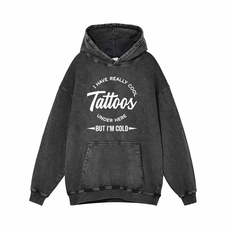 I Have Really Cool Tattoos Vintage Washed Hoodie Sweatshirt