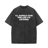 I’ll Gargle Your Piss Like It’s listerine Short Sleeve T-shirt | Gthic.com