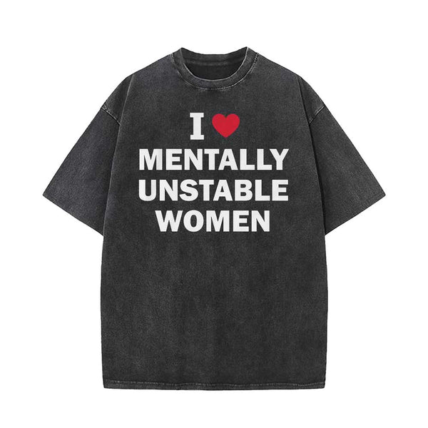 I Love Mentally Unstable Women T-shirt | Gthic.com