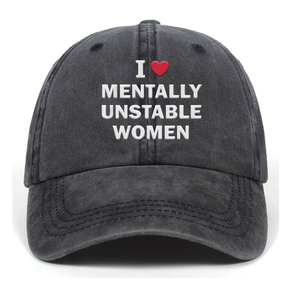 I Love Mentally Unstable Women Baseball Cap | Gthic.com