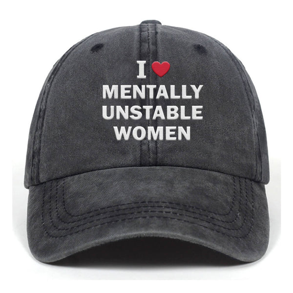 I Love Mentally Unstable Women Baseball Cap | Gthic.com
