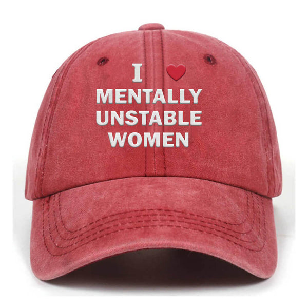 I Love Mentally Unstable Women Baseball Cap | Gthic.com