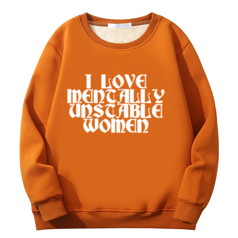 I Love Mentally Unstable Women Crew Collar Sweatshirt | Gthic.com