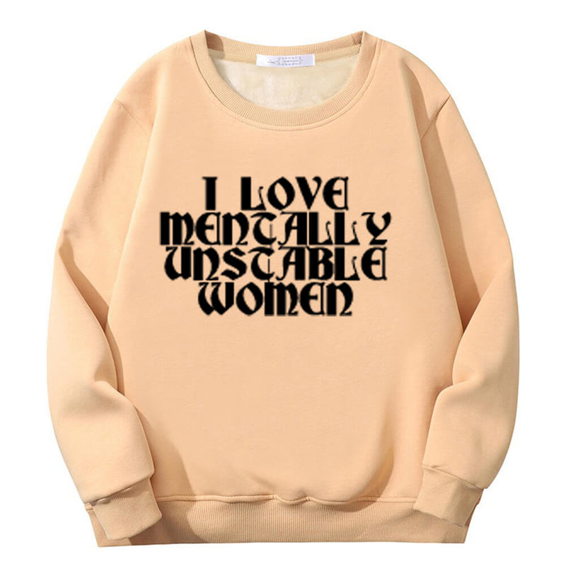 I Love Mentally Unstable Women Crew Collar Sweatshirt | Gthic.com