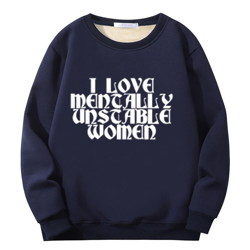 I Love Mentally Unstable Women Crew Collar Sweatshirt | Gthic.com