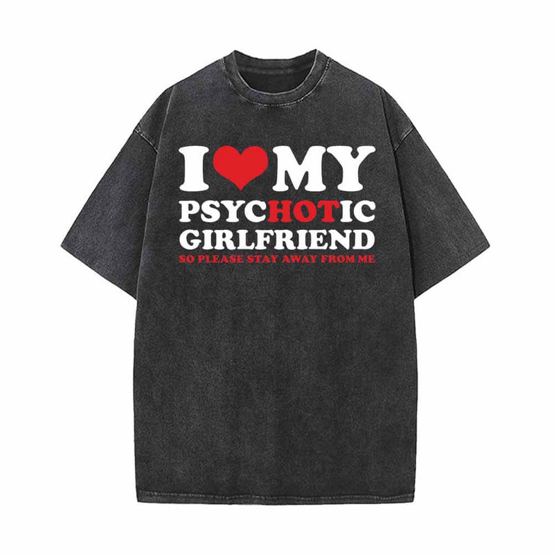 I Love My Psychotic Girlfriend Vintage Washed T-shirt/Gthic.com