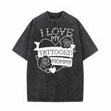 I Love My Tattooed Mommy Vintage Washed T-shirt 01 | Gthic.com