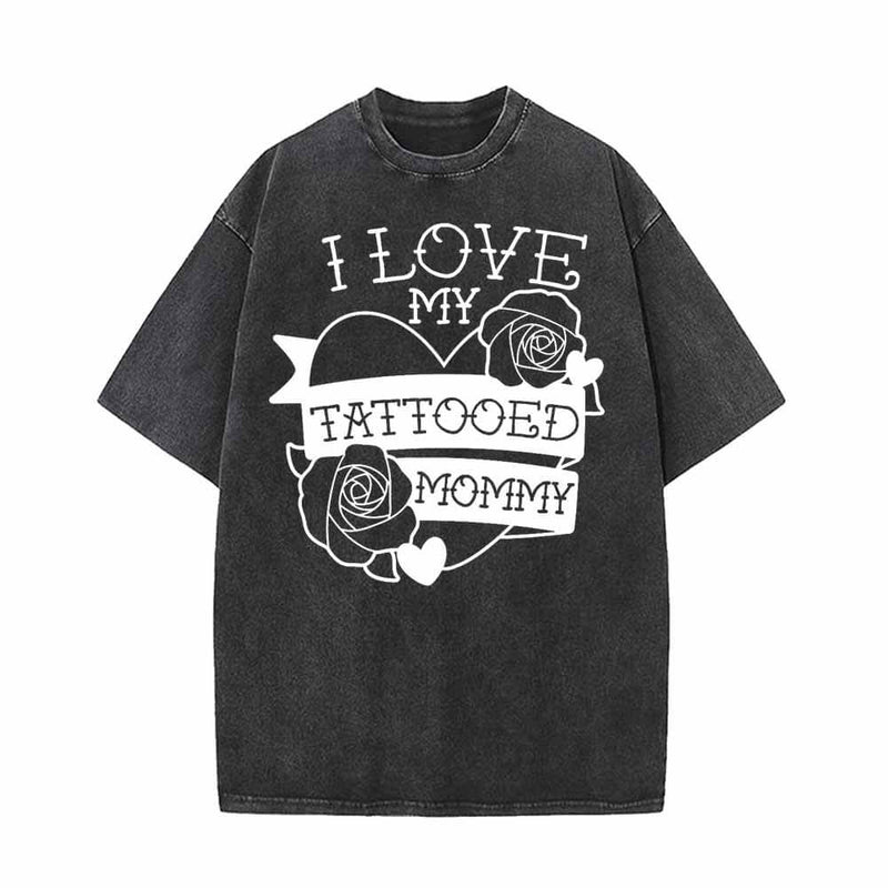 I Love My Tattooed Mommy Vintage Washed T-shirt 01 | Gthic.com