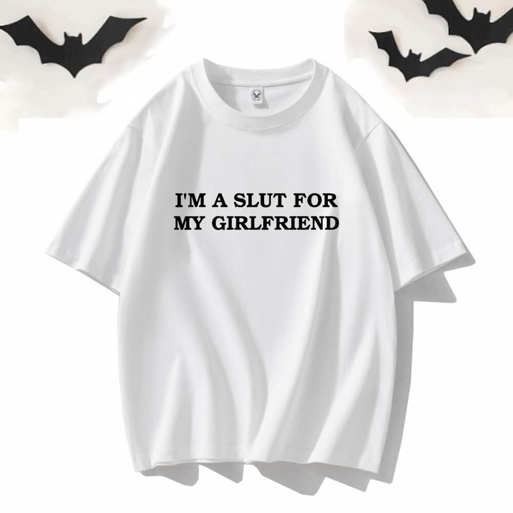 I'm a Slut for My Girlfriend Short Sleeve T-shirt | Gthic.com