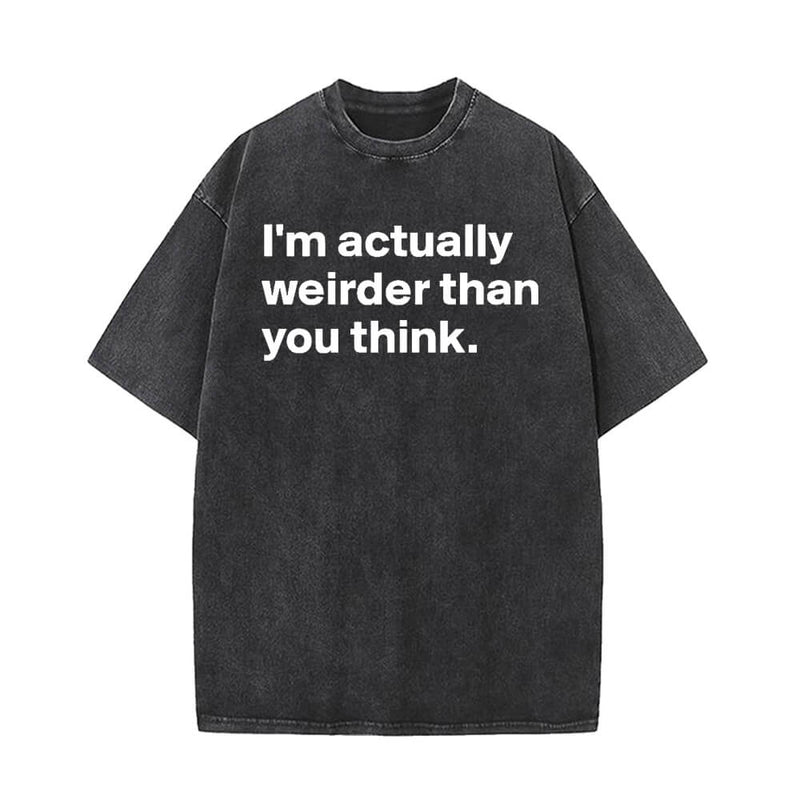 I’m Actually Weirder Vintage Washed T-shirt | Gthic.com