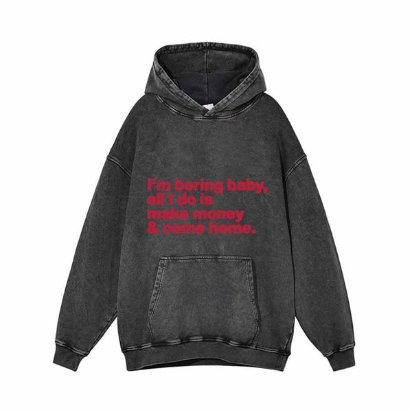 I’m Boring Baby All I Do Vintage Washed Hoodie 01 | Gthic.com