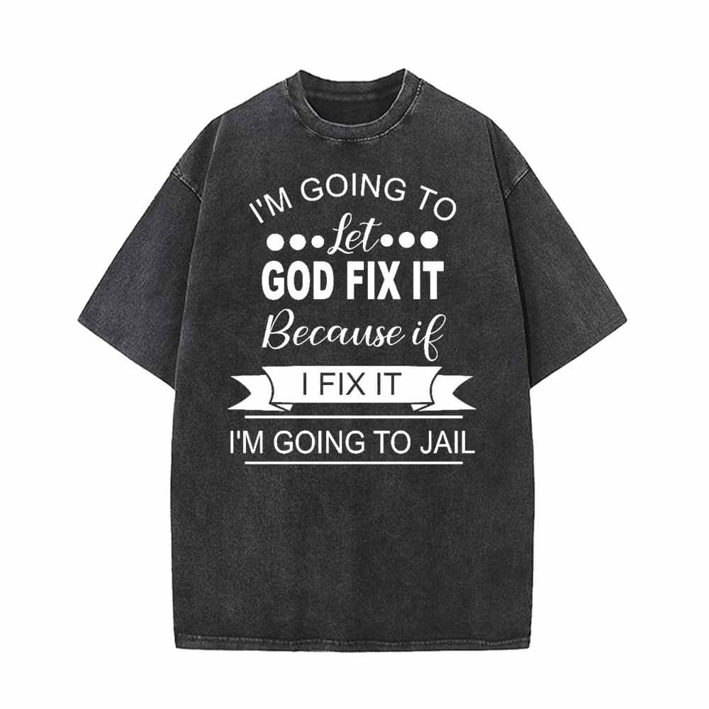 I’m Going To Let God Fix It T-shirt Vest Top | Gthic.com