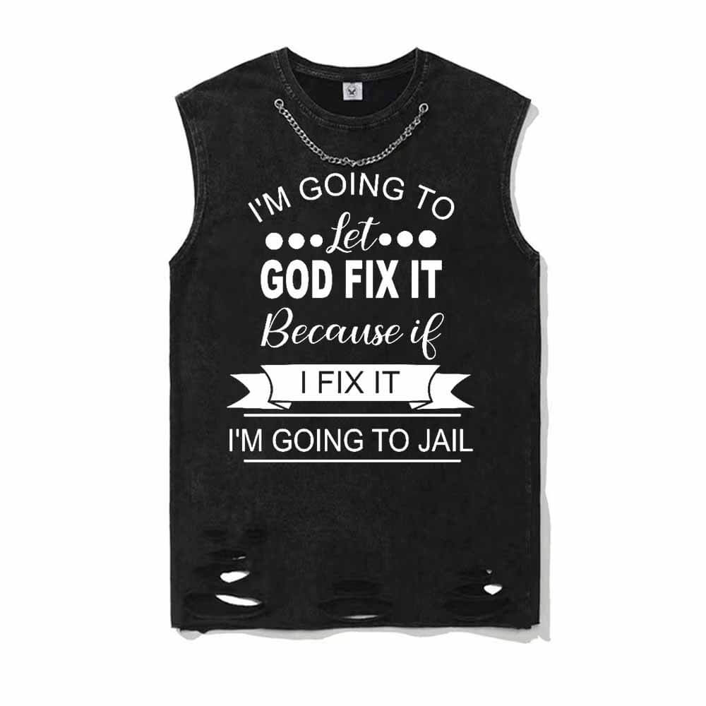 I’m Going To Let God Fix It T-shirt Vest Top | Gthic.com