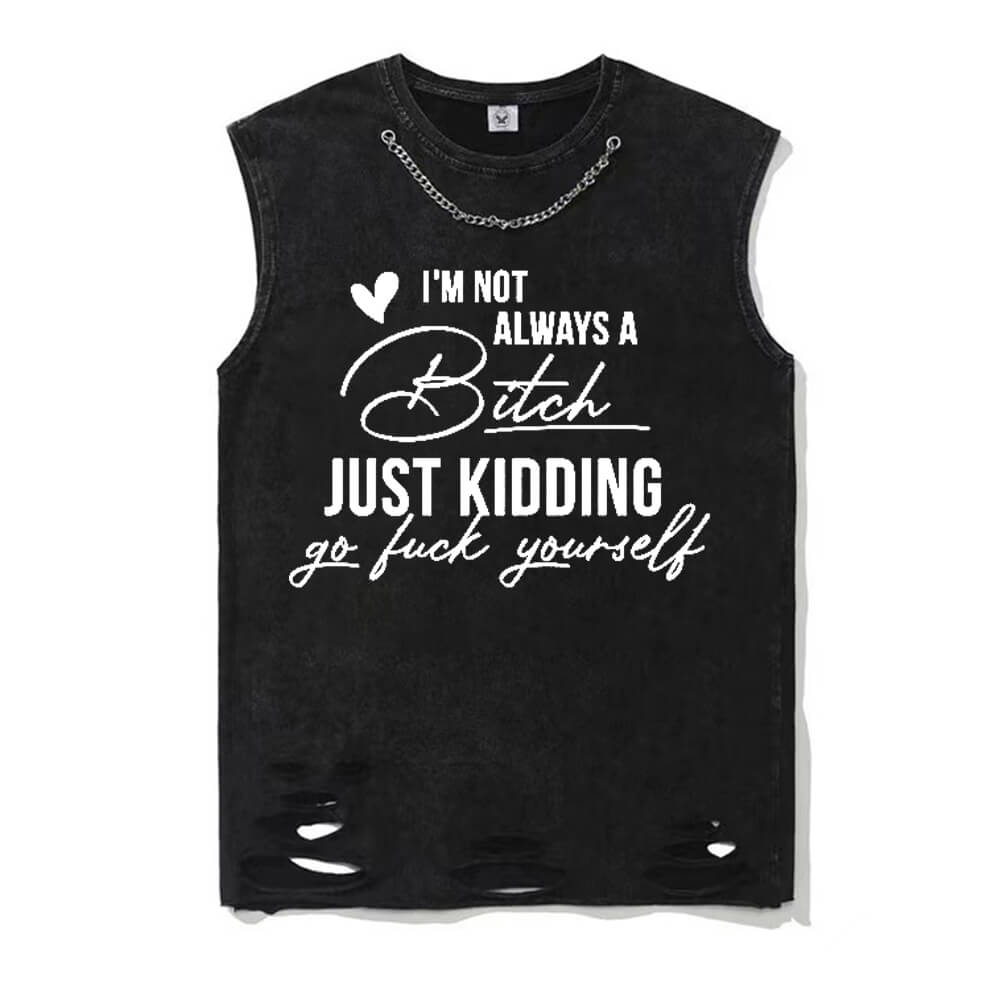 I'm Not Always A Bitch Vintage Washed T-shirt Vest Top | Gthic.com