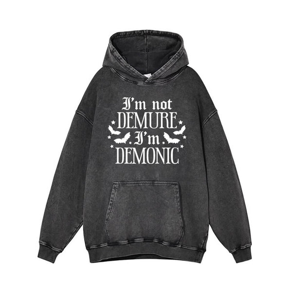 I’m Not Demure I’m Demonic Vintage Washed Hoodie 01 | Gthic.com