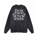 I’m Not Demure I’m Demonic Vintage Washed Sweatshirt 01 | Gthic.com