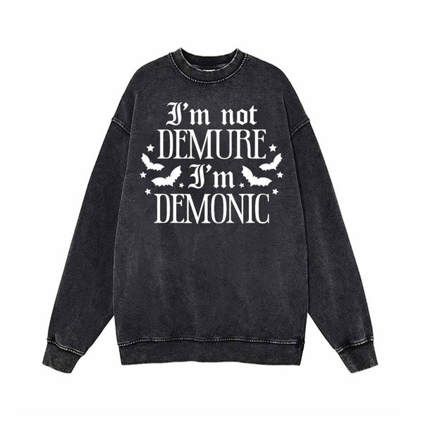 I’m Not Demure I’m Demonic Vintage Washed Sweatshirt 01 | Gthic.com