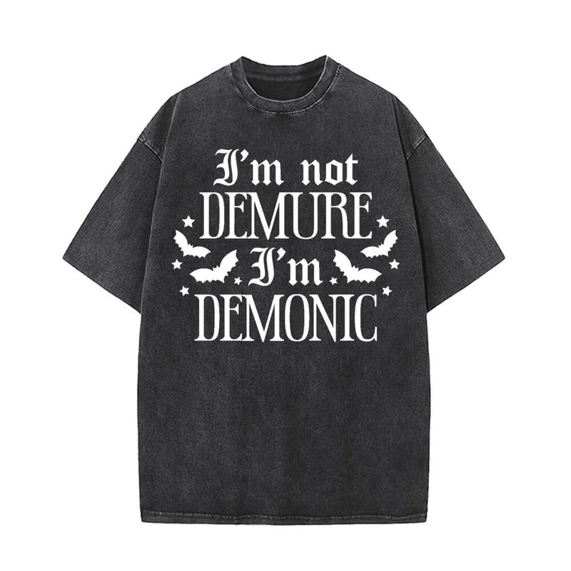 I’m Not Demure I’m Demonic Vintage Washed T-shirt 01 | Gthic.com