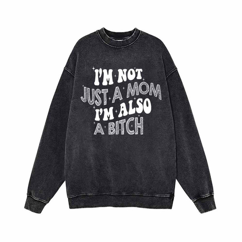 I’m Not Just A Mom Vintage Washed Sweatshirt 01 | Gthic.com