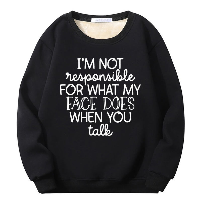 I’m Not Responsible For What Crew Collar Sweatshirt