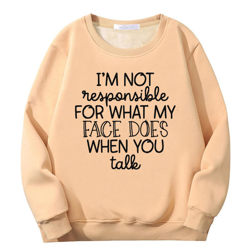 I’m Not Responsible For What Crew Collar Sweatshirt