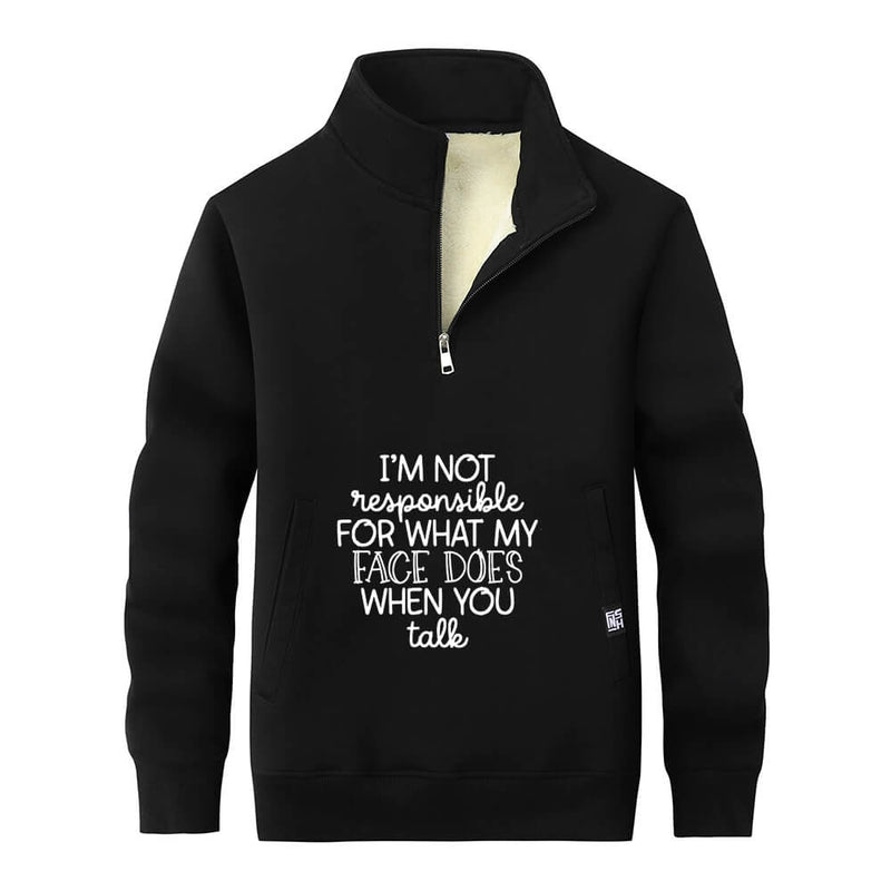 I’m Not Responsible For What Stand Collar Zip Sweatshirt | Gthic.com