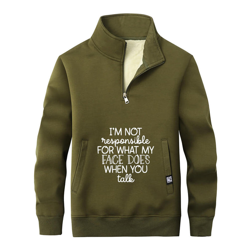 I’m Not Responsible For What Stand Collar Zip Sweatshirt | Gthic.com