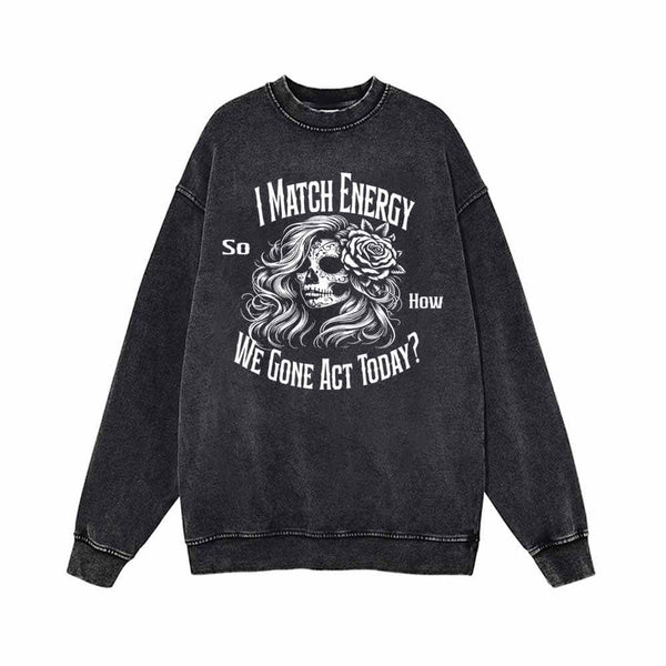 I Match Energy Skull Vintage Washed Sweatshirt 01 | Gthic.com