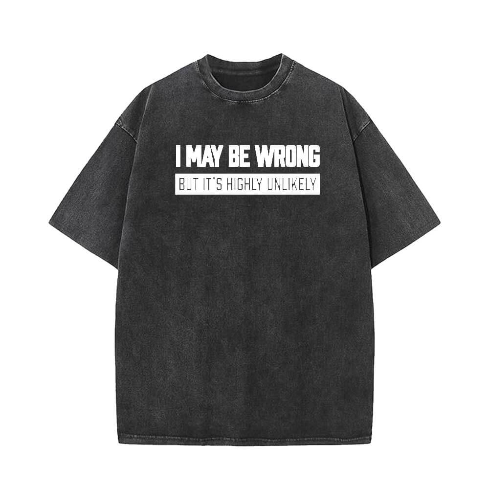 I May Be Wrong But It's Highly Unlikely Short Sleeve T-shirt | Gthic.com