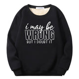 I May Be Wrong Crew Collar Sweatshirt | Gthic.com