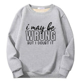 I May Be Wrong Crew Collar Sweatshirt | Gthic.com