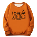 I May Be Wrong Crew Collar Sweatshirt | Gthic.com