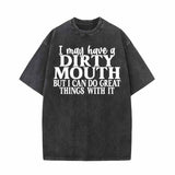 I May Have A Dirty Mouth Vintage Washed T-shirt 01 | Gthic.com