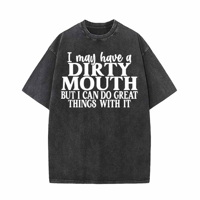 I May Have A Dirty Mouth Vintage Washed T-shirt 01 | Gthic.com